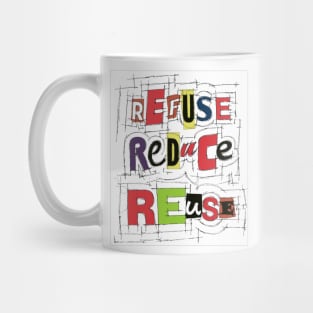 Refuse Reduce Reuse Mug